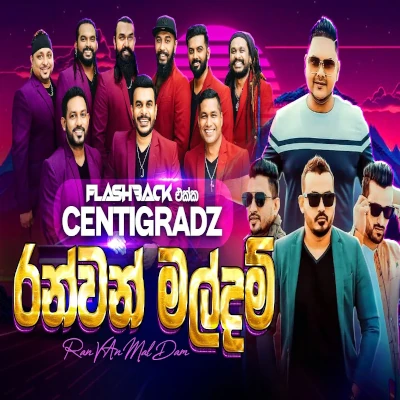 Download Ran Van Mal Dam (Live) - Centigradz | Flashback Mp3 Song for free. Latest Sinhala music available on SriTune.